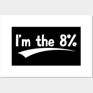 I'm the 8% not 92%er Posters and Art